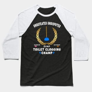 Funny Undefeated Massive Dump Division Toilet Clogging Champ Baseball T-Shirt